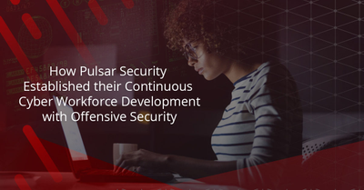 How Pulsar Security Established their Continuous Cyber Workforce Development with OffSec