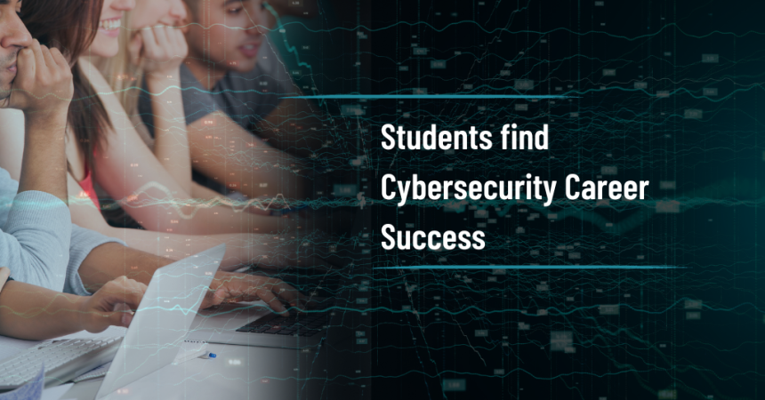 Students find cybersecurity career success