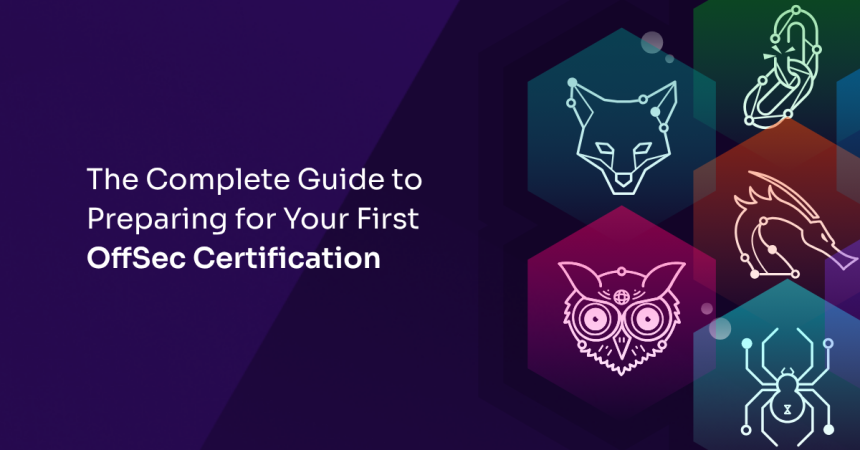 The Complete Guide to Preparing for Your First OffSec Certification