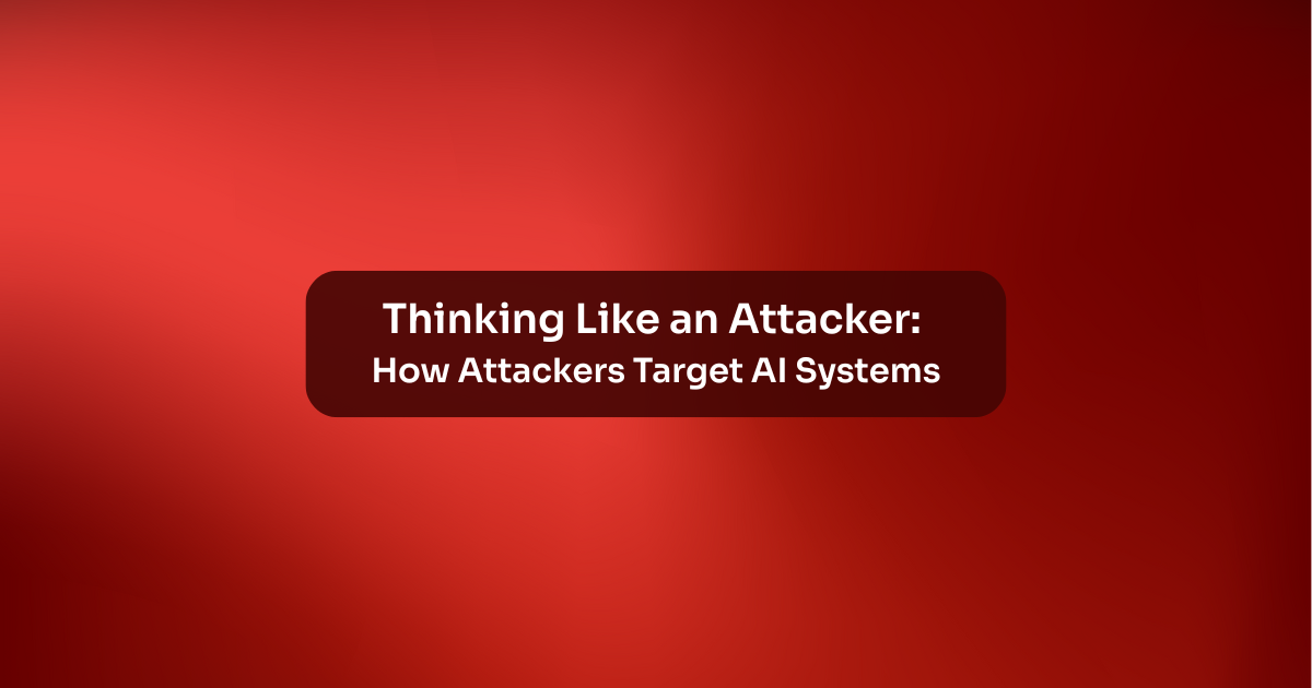 Thinking Like an Attacker: How Attackers Target AI Systems