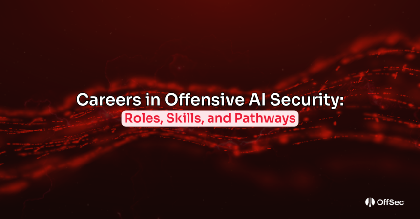 Careers in Offensive AI Security: Roles, Skills, and Pathways