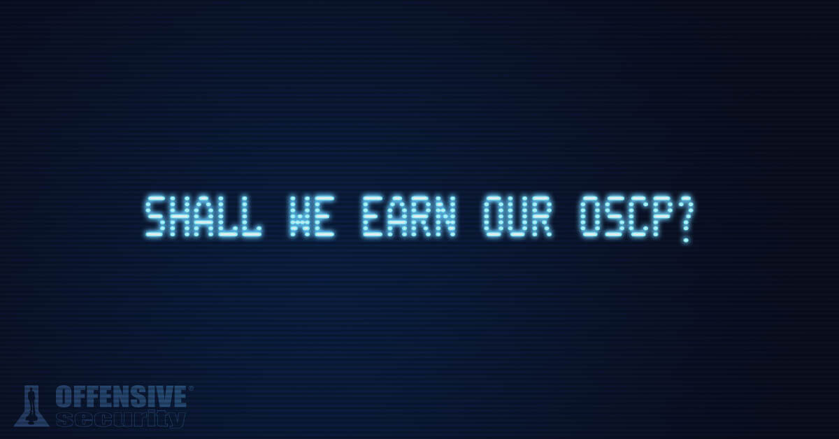 SHALL WE EARN OUR OSCP?