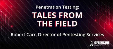 Penetration Testing: Tales from the Field