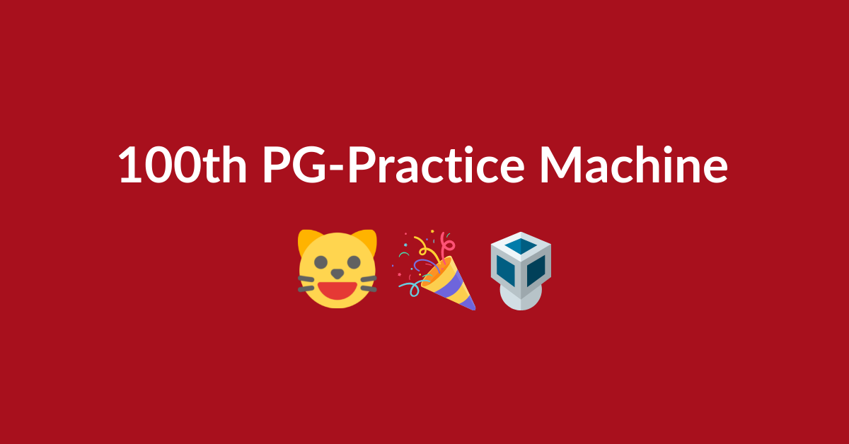 Celebrate the Release of Our 100th PG-Practice Machine