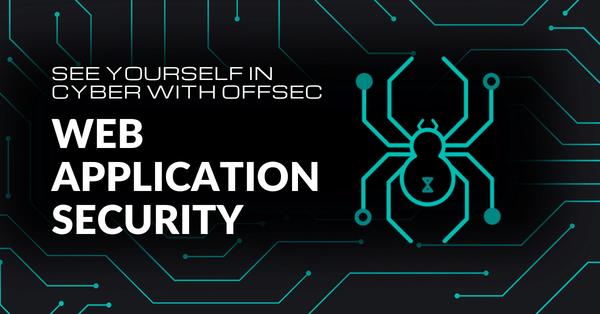 See Yourself in Cyber with OffSec: Web Application Security